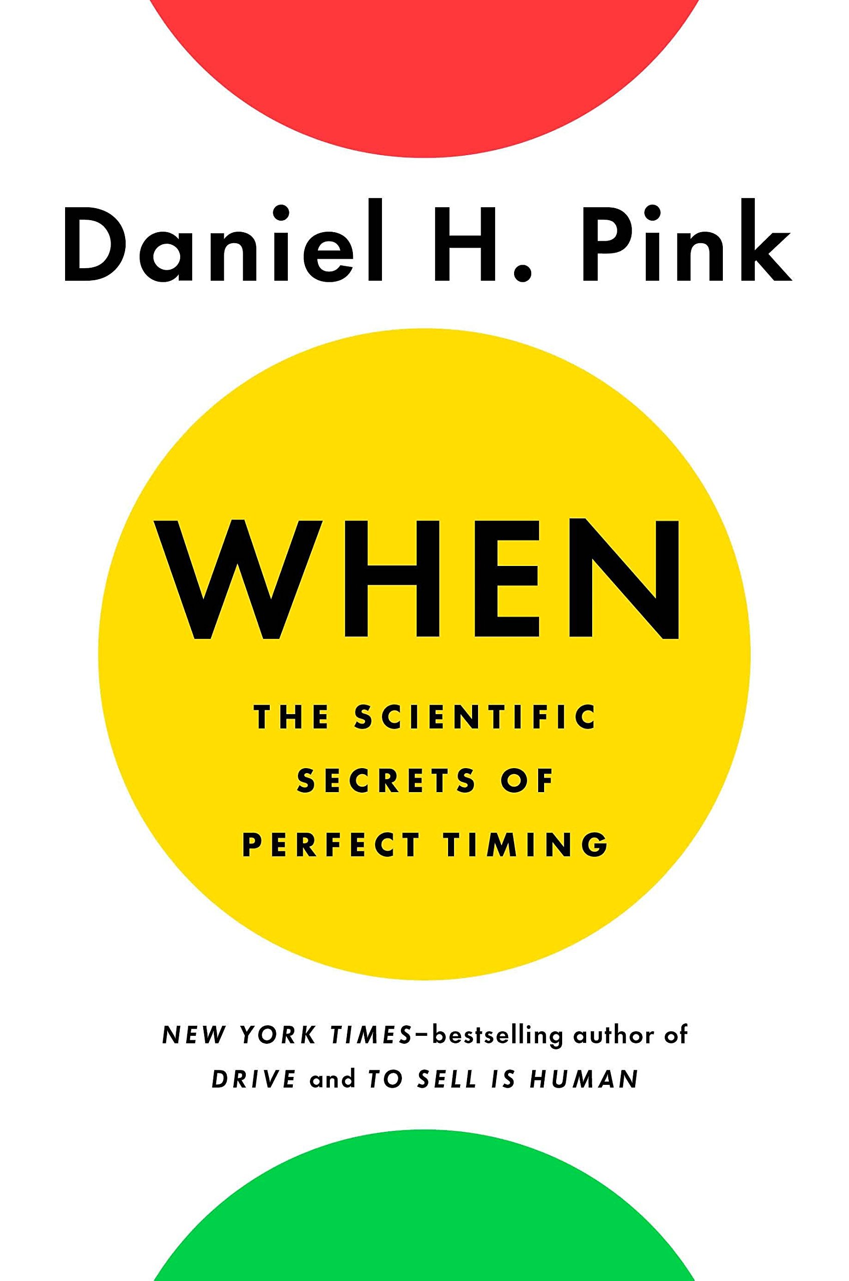 when the scientific secrets of perfect timing by daniel h. pink