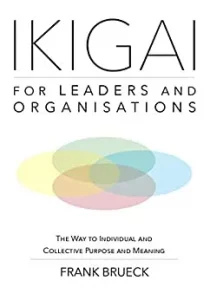 Ikigai for Leaders and Organizations