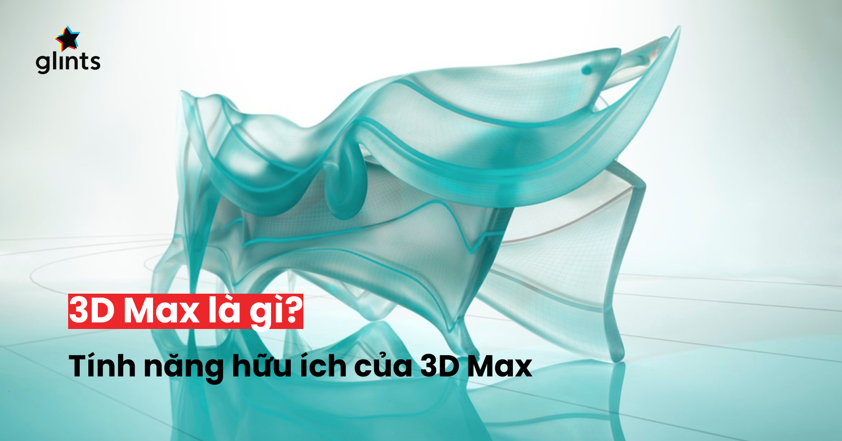 3D Max là gì các tính năng hữu ích của 3D max