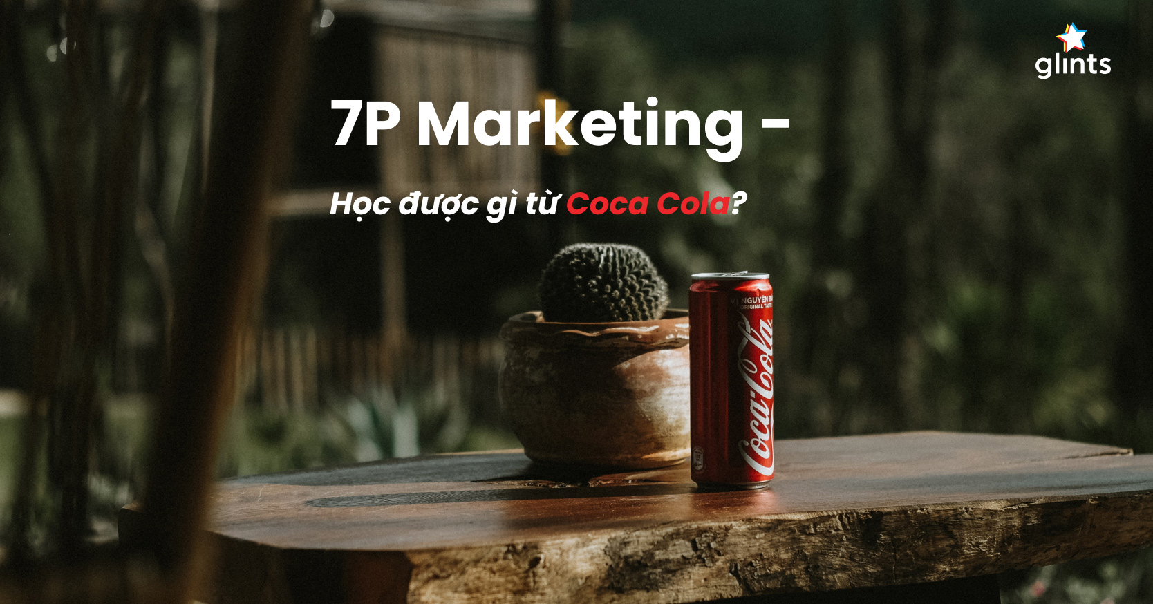 7P Trong Marketing Là Gì? Coca Cola Và Thành Công Với 7Ps Marketing￼