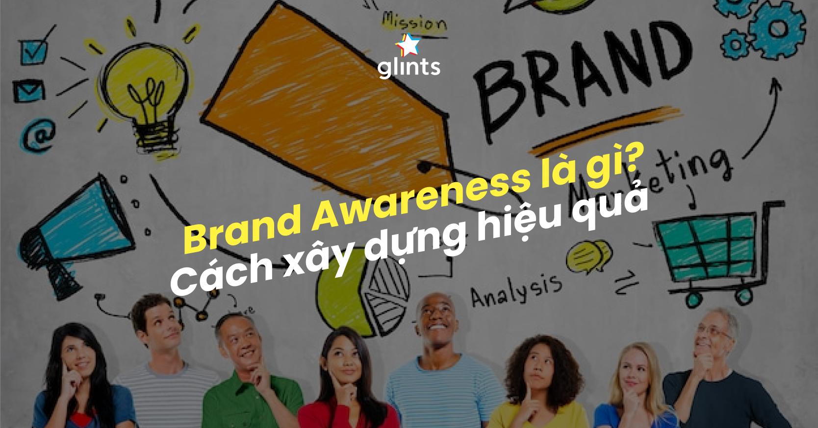 Brand Awareness Là Gì? Cách Xây Dựng Brand Awareness Hiệu Quả