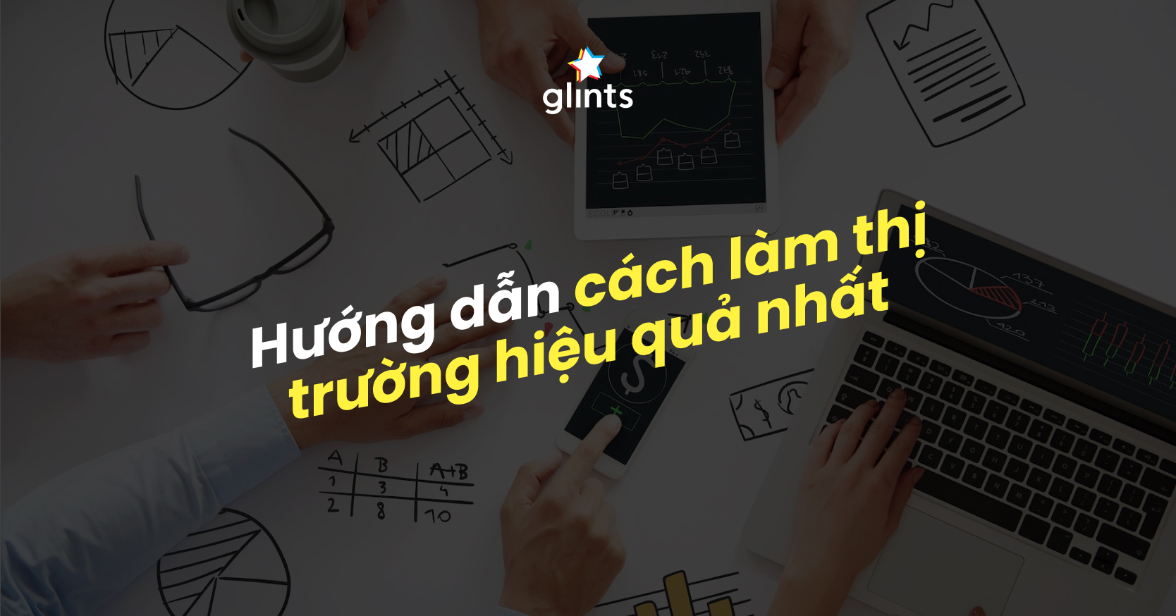 Hướng Dẫn A-Z Cách Làm Thị Trường Hiệu Quả Nhất