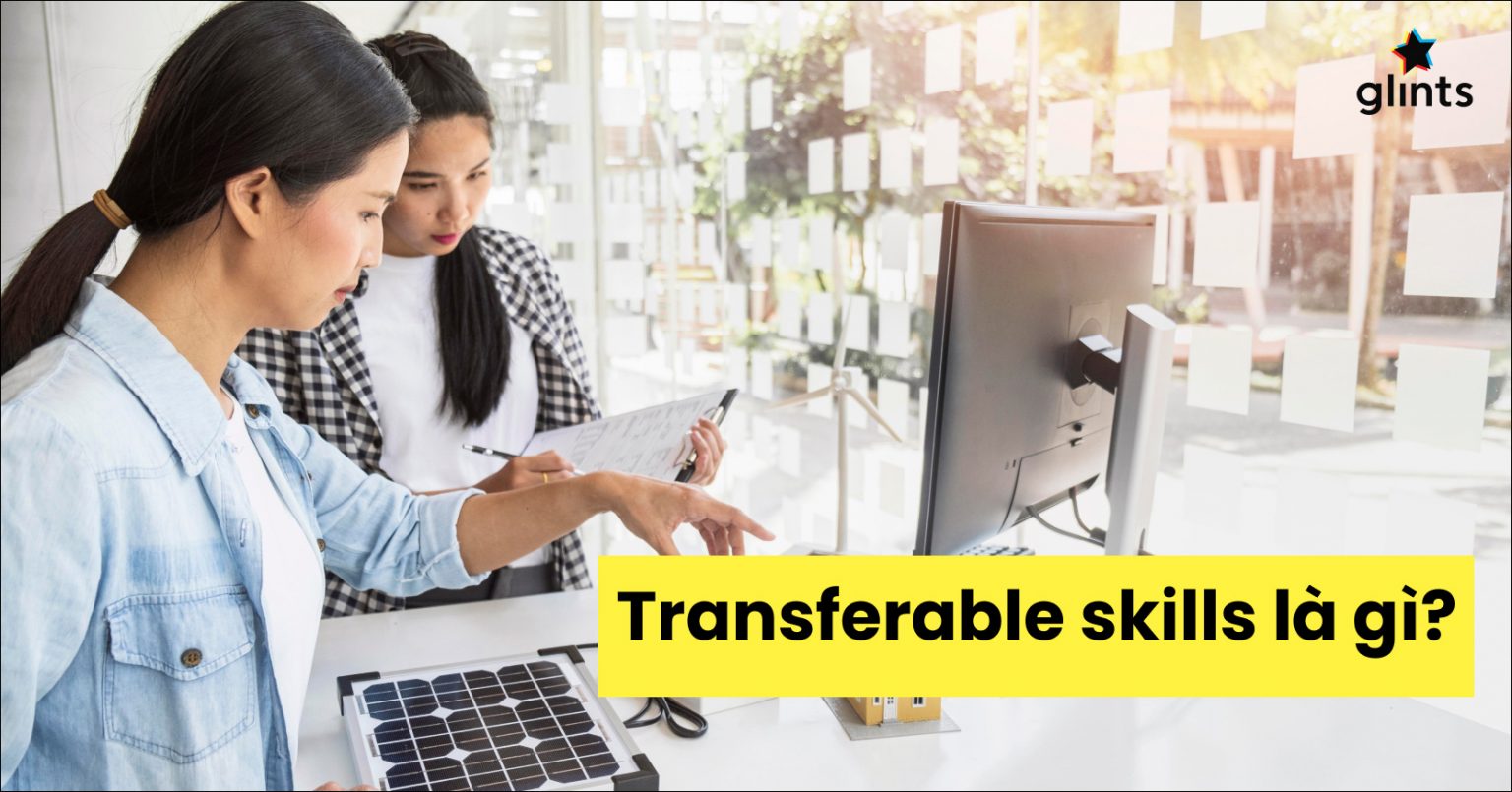 Top Transferable Skills Nhà Tuyển Dụng Tìm Kiếm Ở Ứng Viên
