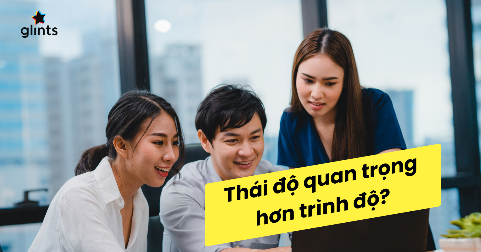 thái độ quan trọng hơn trình độ
