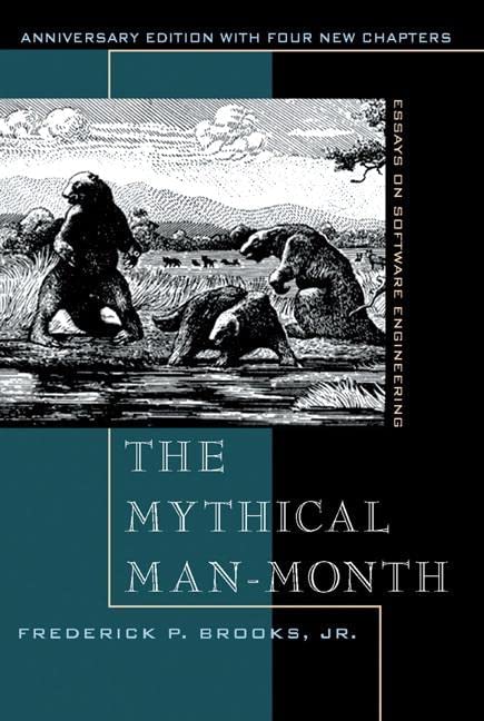 The Mythical Man-month: Essays on Software Engineering