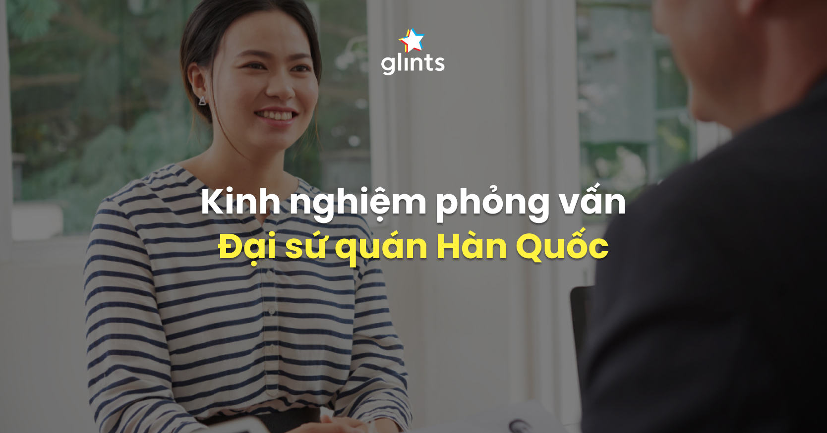 Kinh Nghiệm Phỏng Vấn Đại Sứ Quán Hàn Quốc Mới Nhất