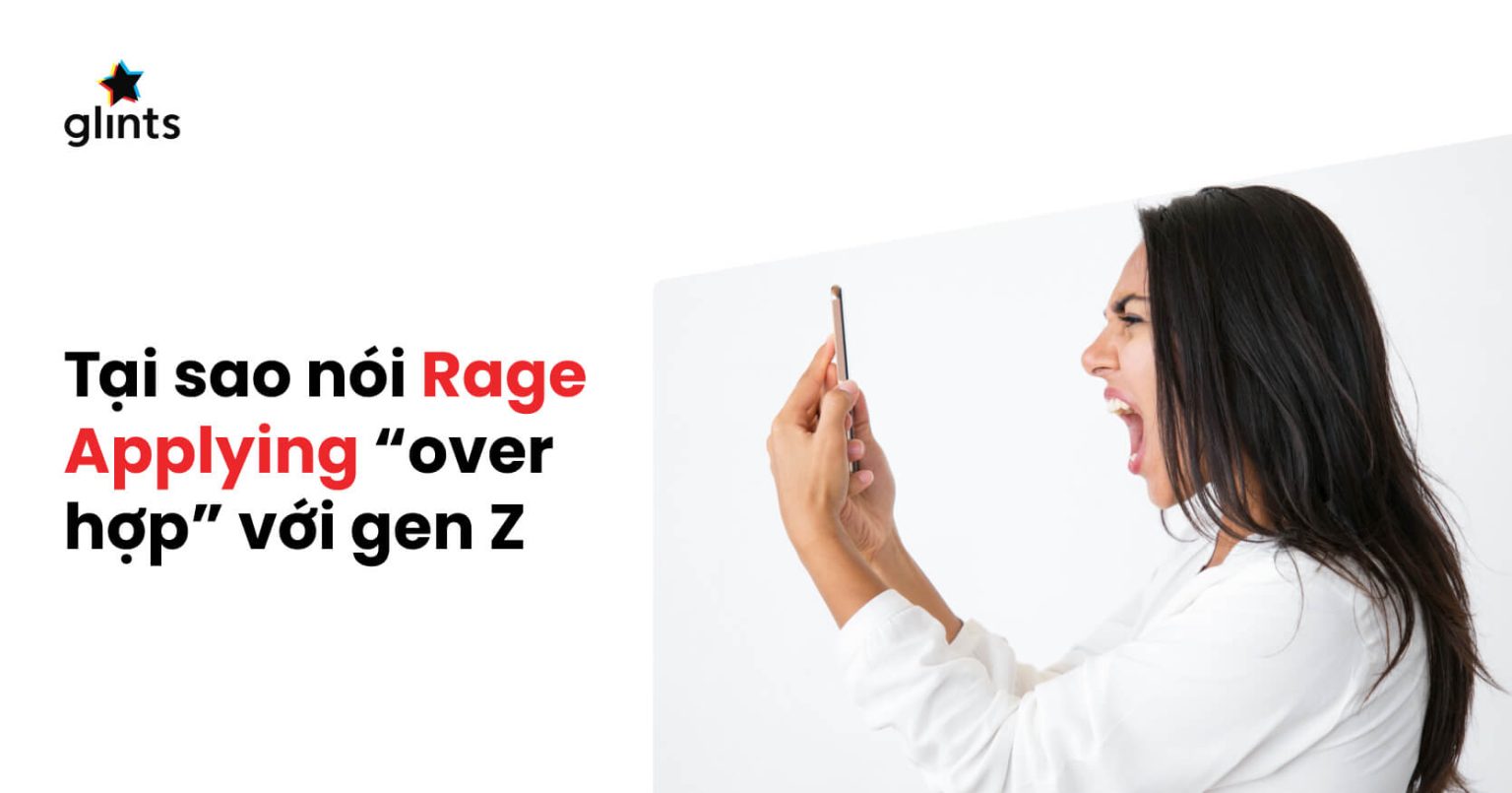 Gen Rage Lower Rage Applying “Over Hợp” Với Gen Z Như Thế Nào? - Glints Vietnam Blog