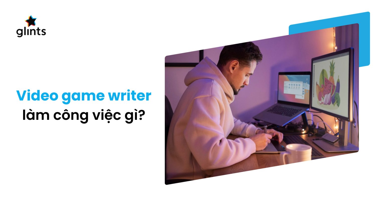 Video Game Writer Là Gì? Cách Để Trở Thành Một Biên Kịch Game - Glints ...