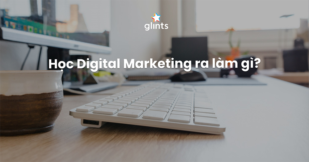 hoc-digital-marketing-ra-lam-gi