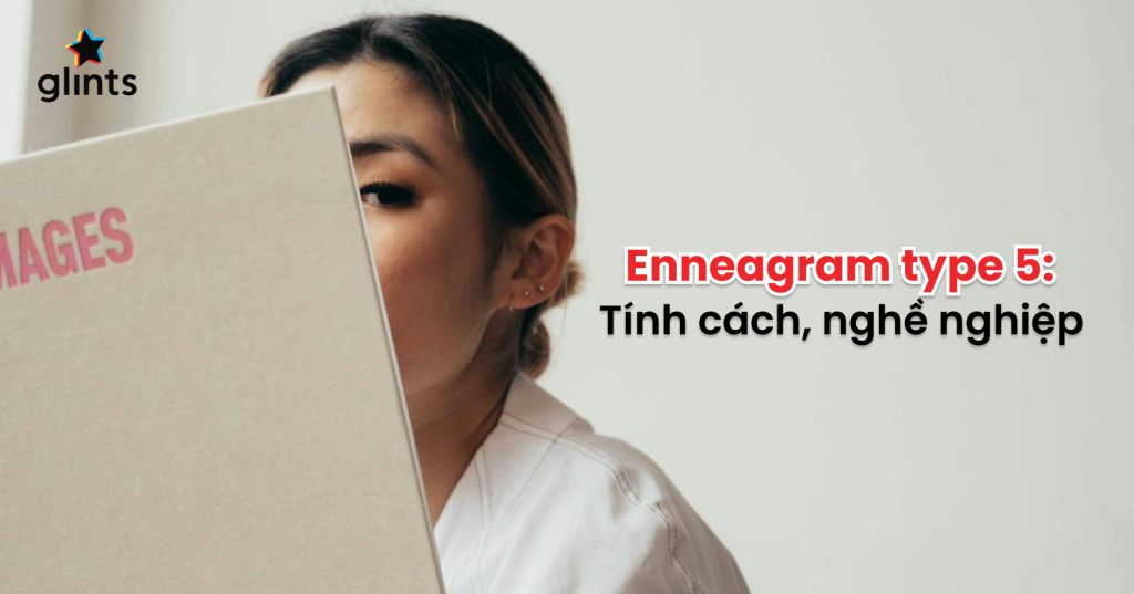Enneagram Type 5: Tính Cách, Nghề Nghiệp Lý Tưởng Cho 