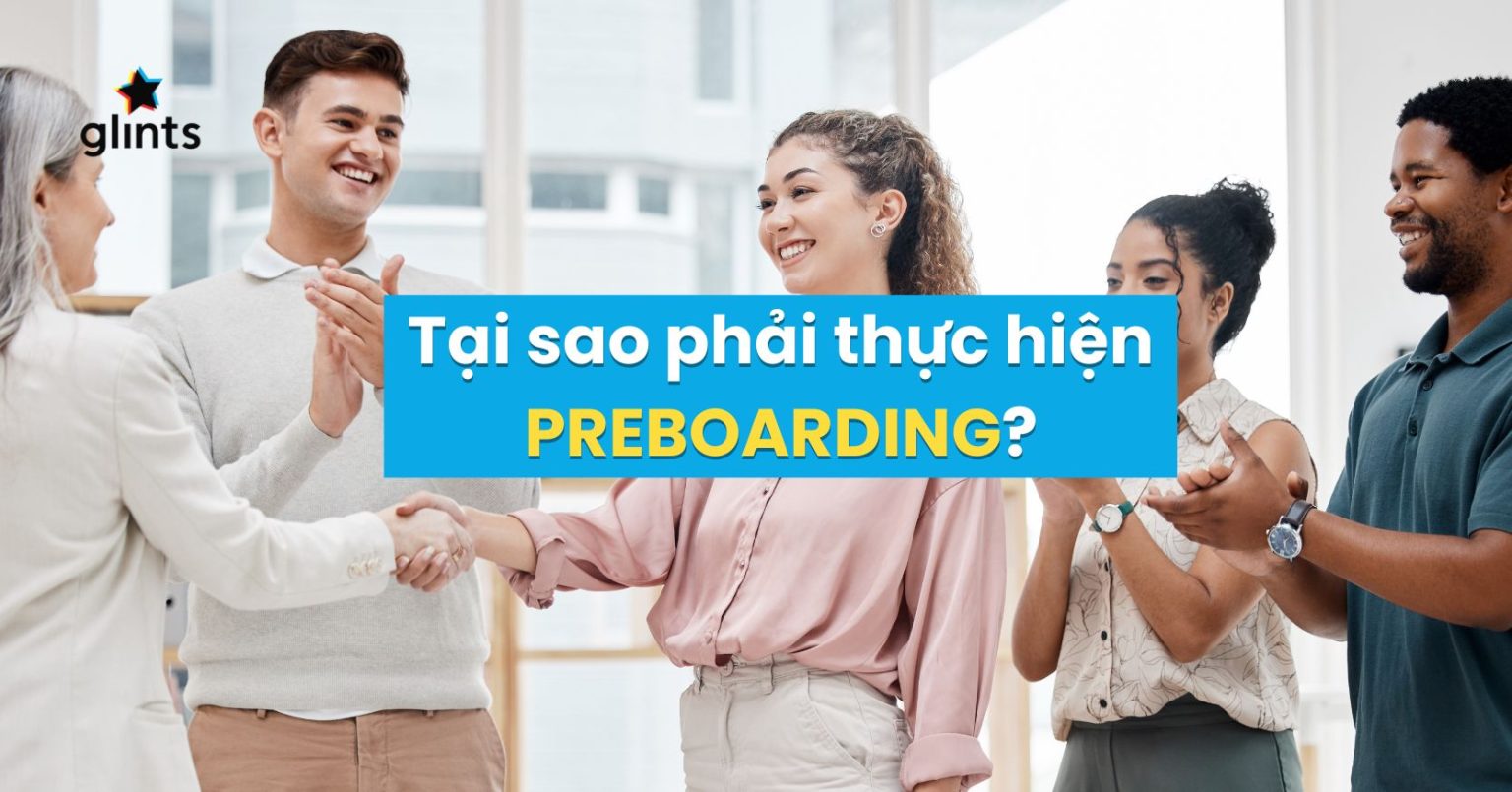 Preboarding Là Gì? Sự Khác Biệt Với Onboarding Là Gì? - Glints Vietnam Blog